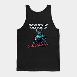 Never give up only pull up Tank Top